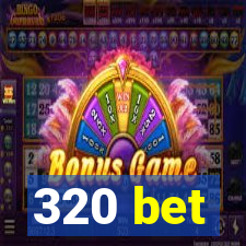 320 bet